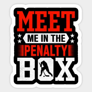 Meet Me In The Penalty Box Sticker